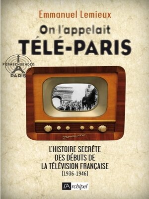 cover image of On l'appelait Télé-Paris--L'histoire secrète des débuts de la télévision française (1936-1946)